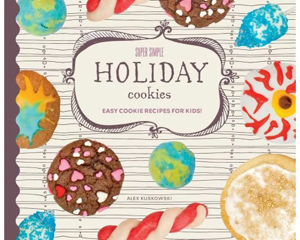 Super Simple Holiday Cookies: Easy Cookie Recipes for Kids!