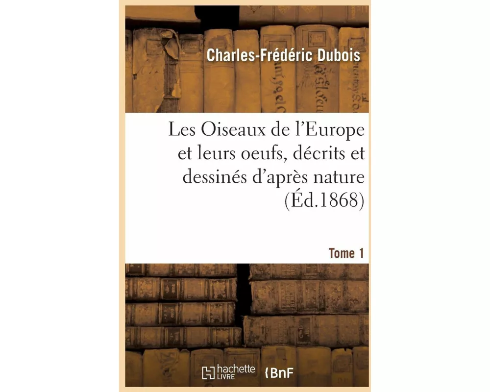 Les Oiseaux de l'Europe et leurs oeufs, décrits et dessinés d'après nature, Tome 1,Série 2