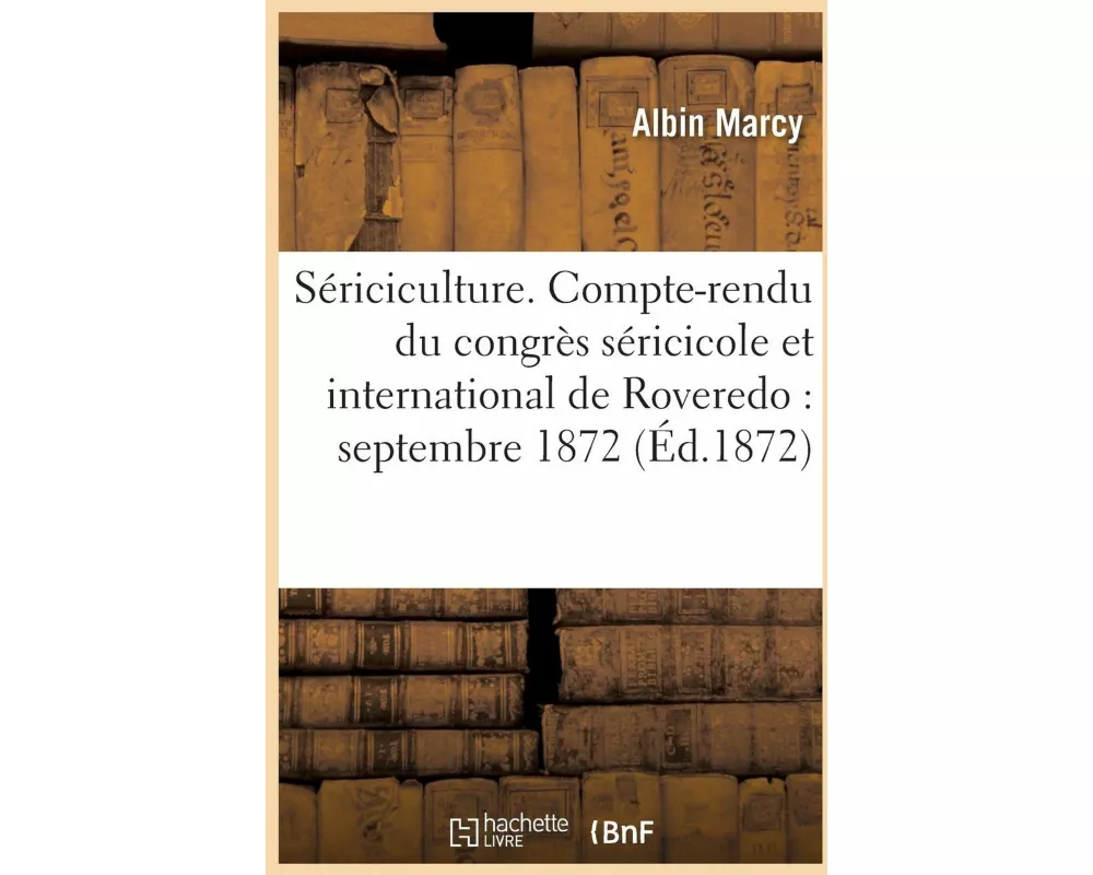 Sériciculture. Compte-rendu du congrès séricicole et international de Roveredo