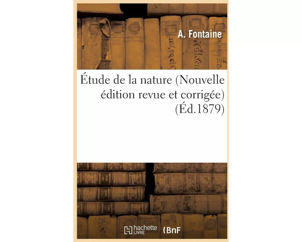 Étude de la Nature Nouvelle Édition Revue Et Corrigée