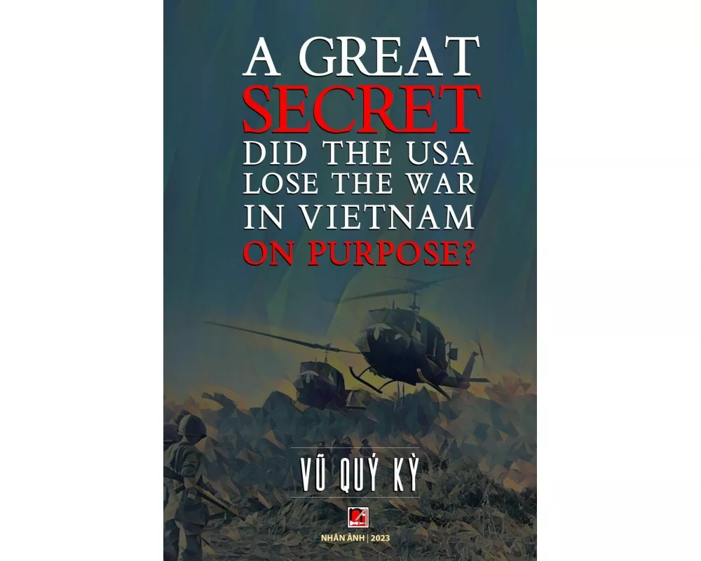 A Great Secret - Did The USA Lose The War In Vietnam On Purpose (soft cover - with signature -2025 edition)