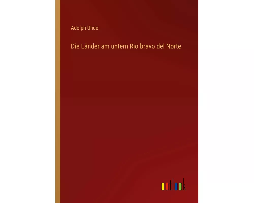 Die Länder am untern Rio bravo del Norte