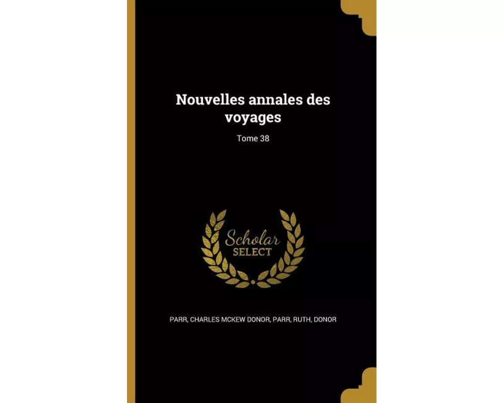 Nouvelles annales des voyages; Tome 38