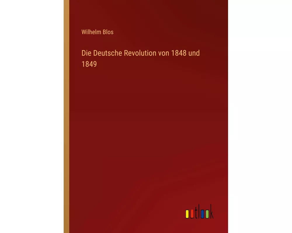Die Deutsche Revolution von 1848 und 1849