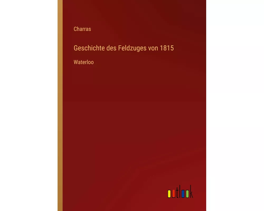 Geschichte des Feldzuges von 1815