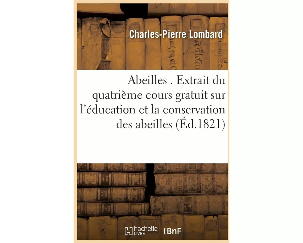 Abeilles . Extrait Du Quatrième Cours Gratuit Sur l'Éducation Et La Conservation Des Abeilles