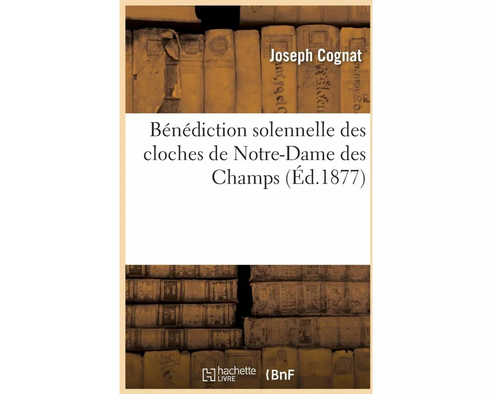 Bénédiction Solennelle Des Cloches de Notre-Dame Des Champs