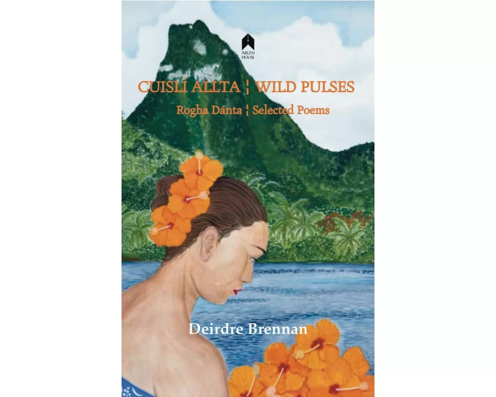 Cuislí Allta / Wild Pulses: Rogha Dantá / Selected Poems