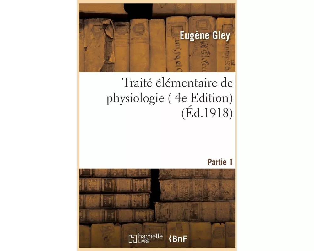Traité Élémentaire de Physiologie. Partie 1