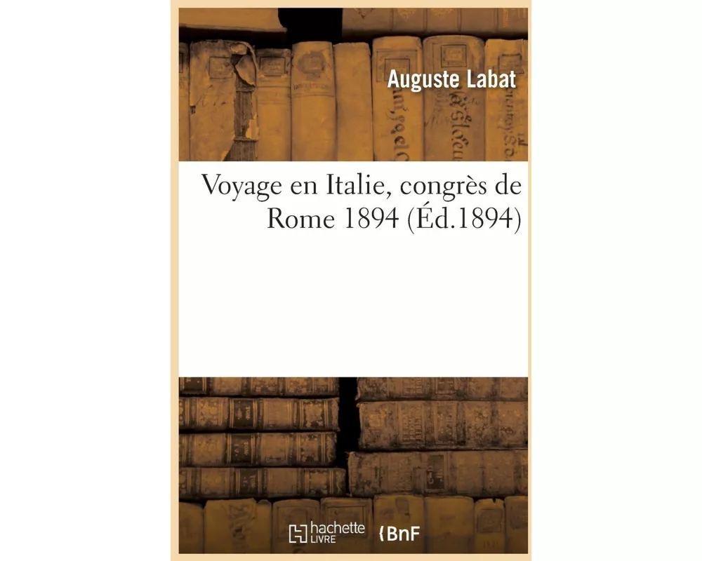 Voyage En Italie, Congrès de Rome 1894