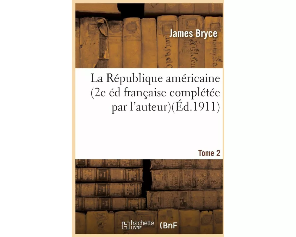 La République Américaine, 2e Édition Française Tome 2