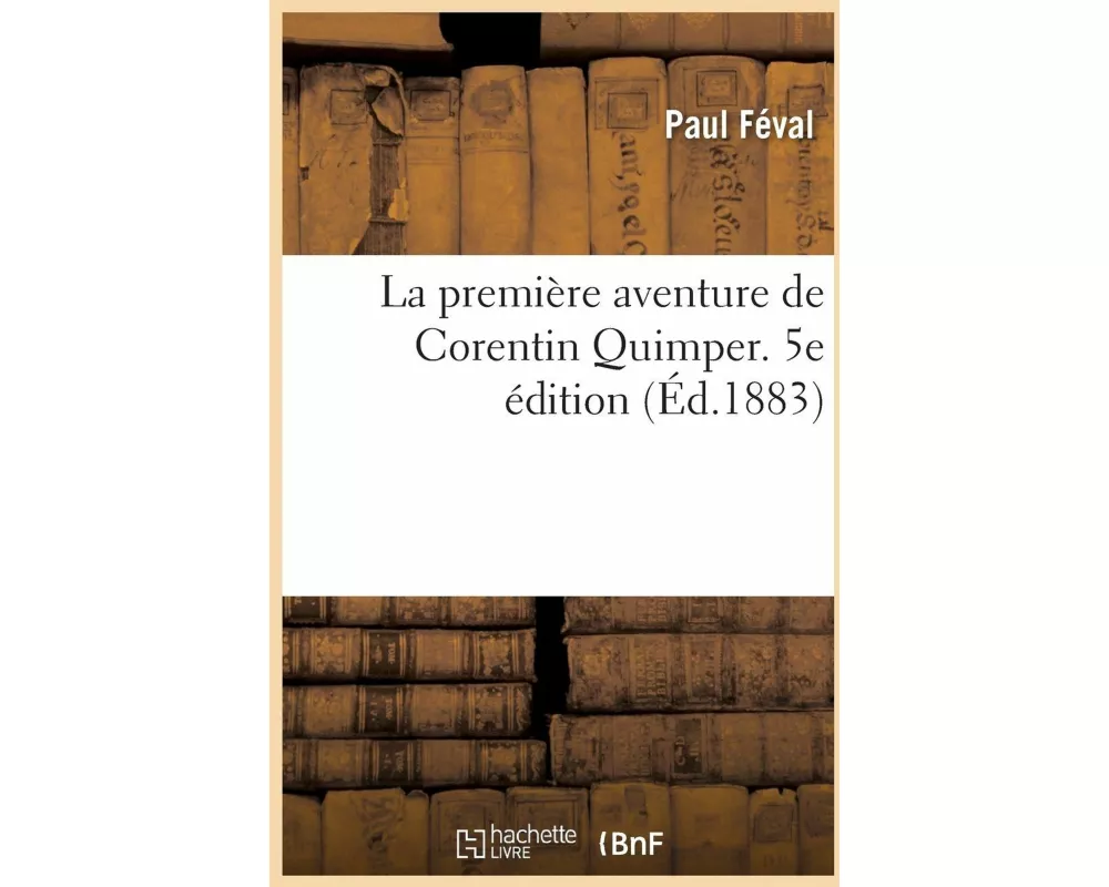 La Première Aventure de Corentin Quimper. 5e Édition
