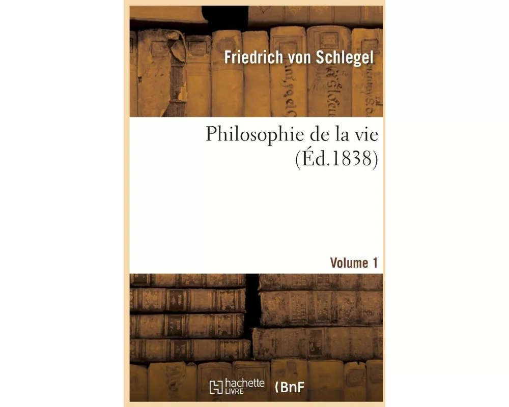 Philosophie de la Vie. Volume 1