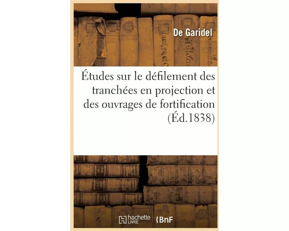 Le Défilement Des Tranchées En Projection Et Sur Le Défilement Des Ouvrages de Fortification