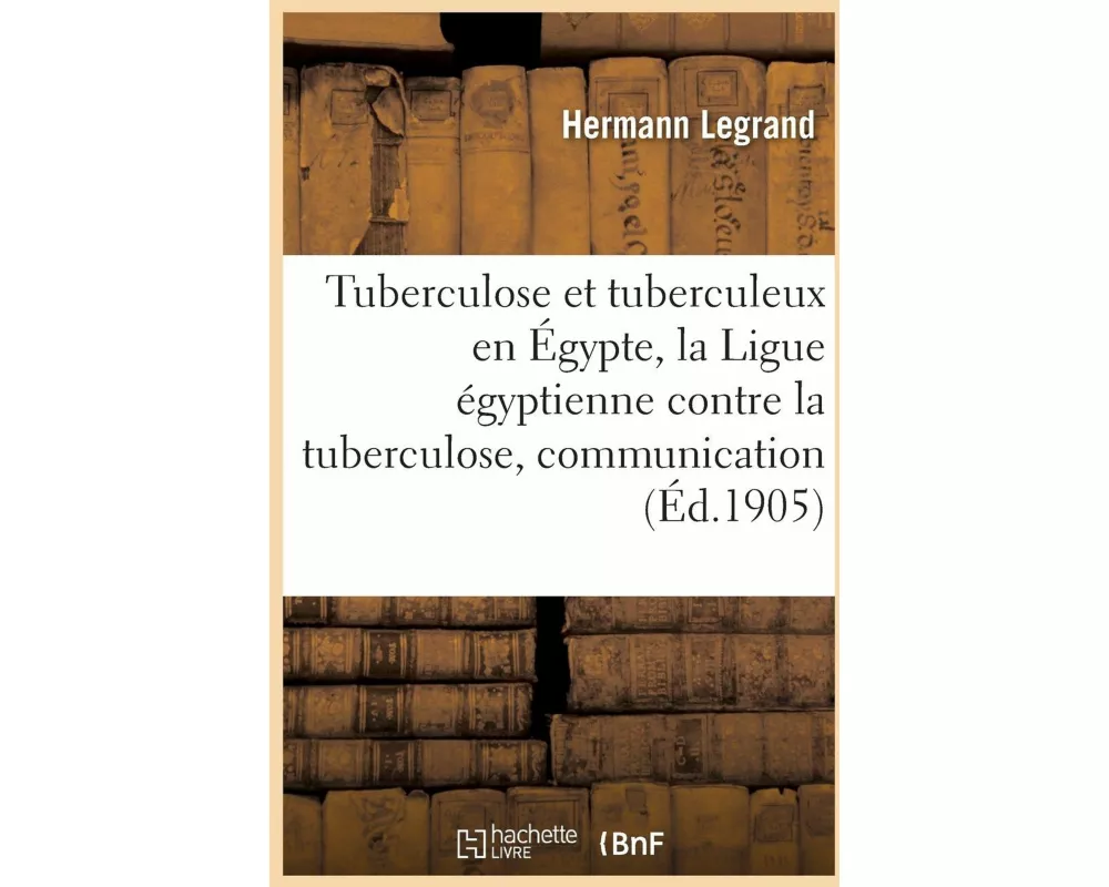 Tuberculose Et Tuberculeux En Égypte, La Ligue Égyptienne Contre La Tuberculose, Communication