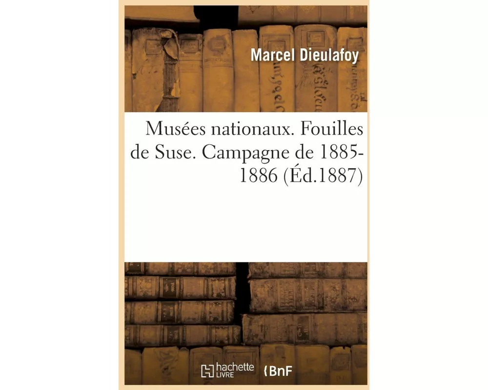 Ministère de l'Instruction Publique Et Des Beaux-Arts. Musées Nationaux. Fouilles de SUSE