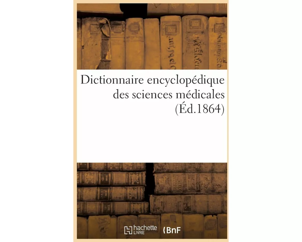 Dictionnaire Encyclopédique Des Sciences Médicales. Première Série, Tome.21
