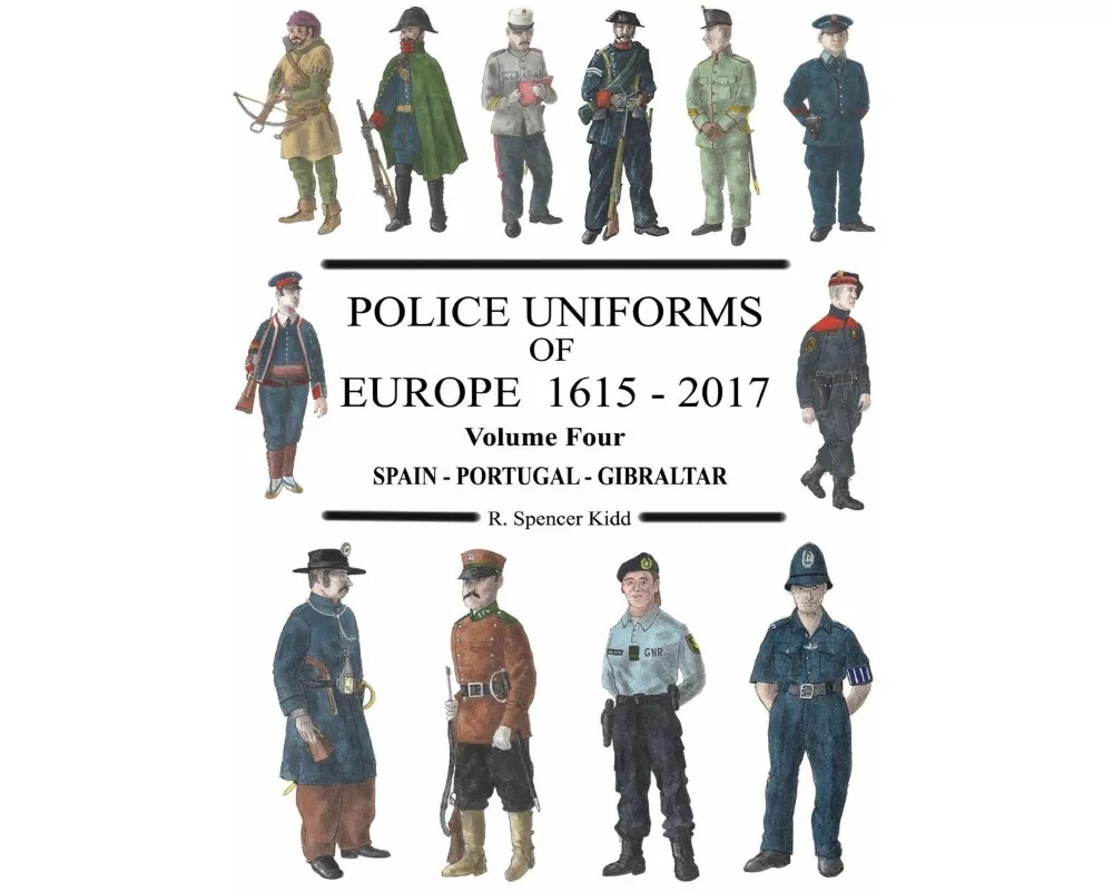Police Uniforms of Europe 1615 - 2017 Volume Four