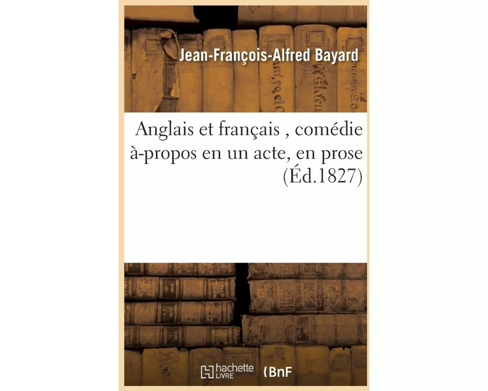 Anglais et français , comédie à-propos en un acte, en prose
