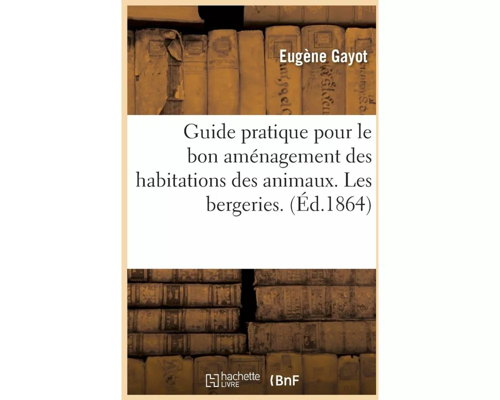 Guide Pratique Pour Le Bon Aménagement Des Habitations Des Animaux. Les Bergeries