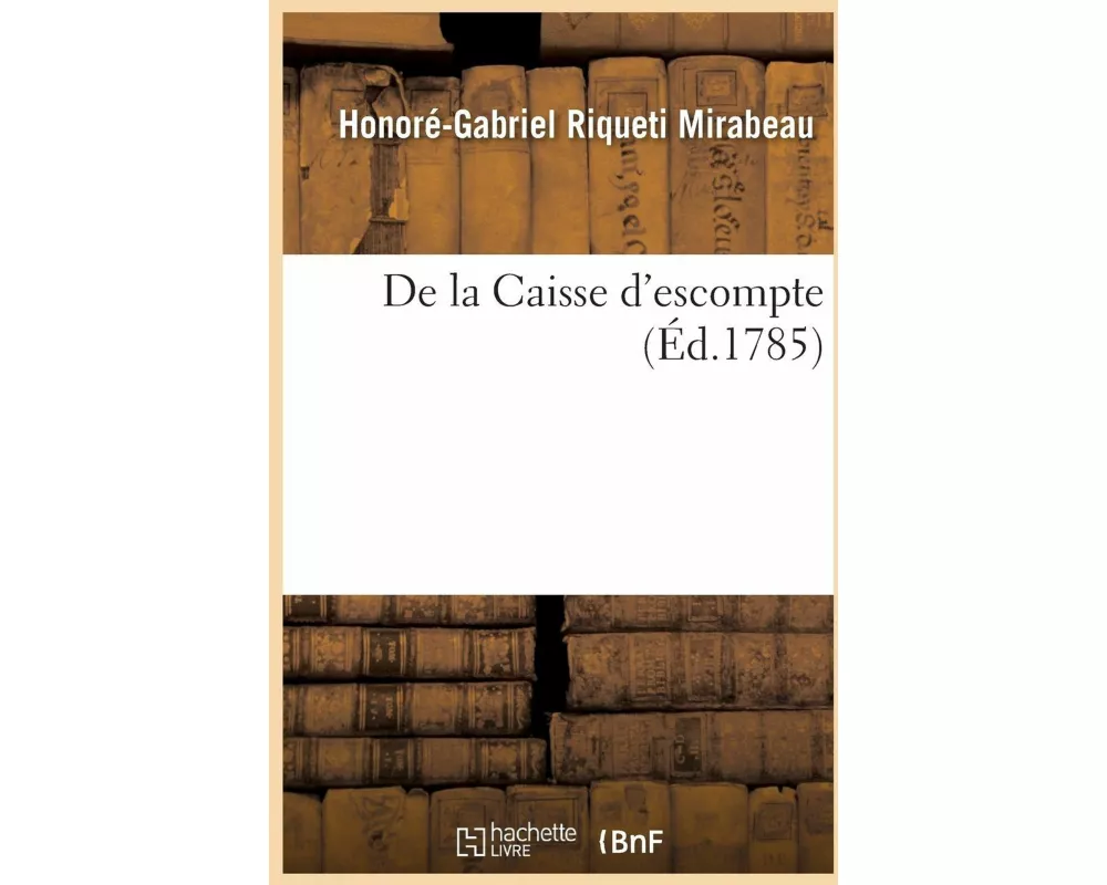 de la Caisse d'Escompte . Par Le Comte de Mirabeau