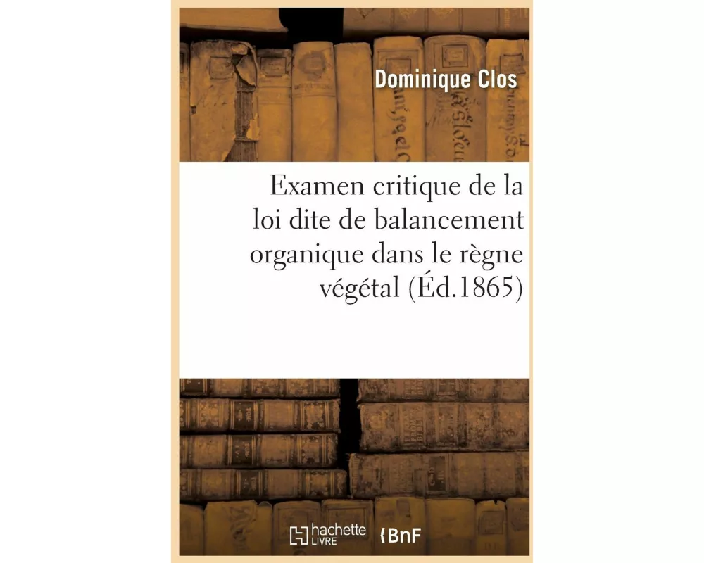 Examen Critique de la Loi Dite de Balancement Organique Dans Le Règne Végétal