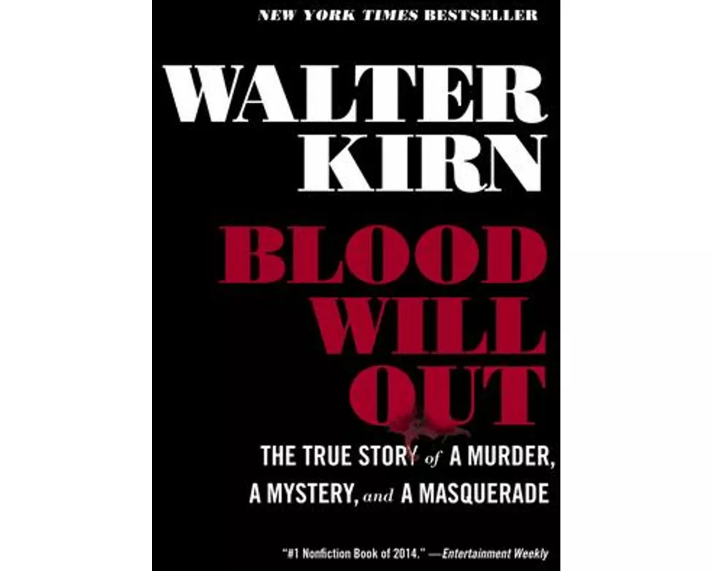 Blood Will Out: The True Story of a Murder, a Mystery, and a Masquerade