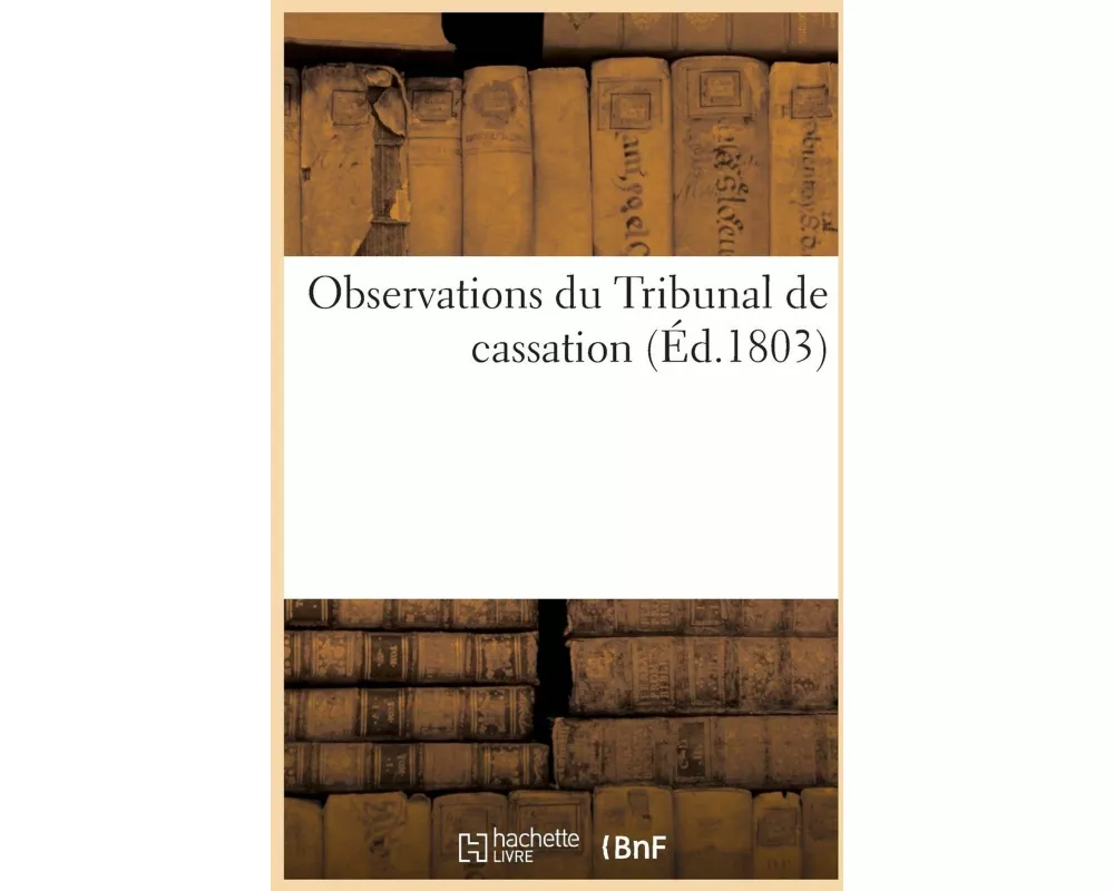 Observations Du Tribunal de Cassation