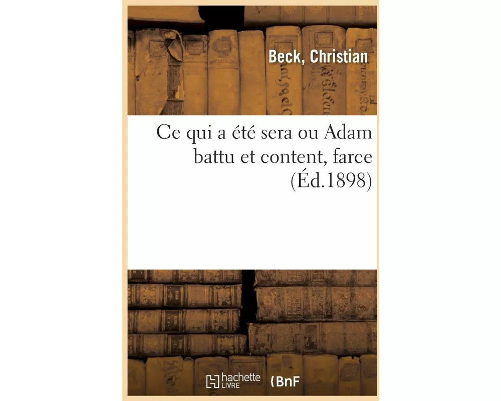 CE Qui a Été Sera Ou Adam Battu Et Content, Farce