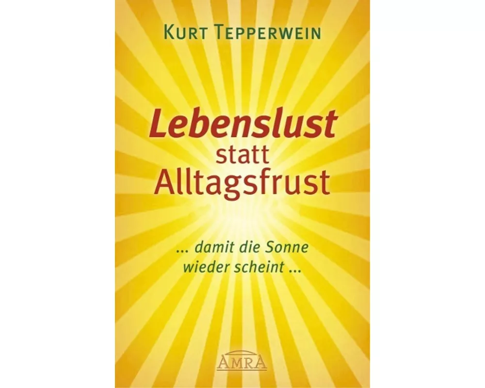 LEBENSLUST STATT ALLTAGSFRUST: Damit die Sonne wieder scheint!