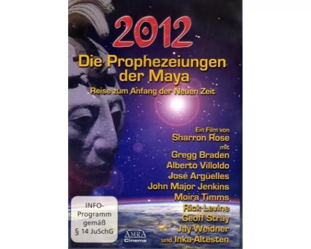 Die Prophezeiungen der Maya. Reise zum Anfang der neuen Zeit