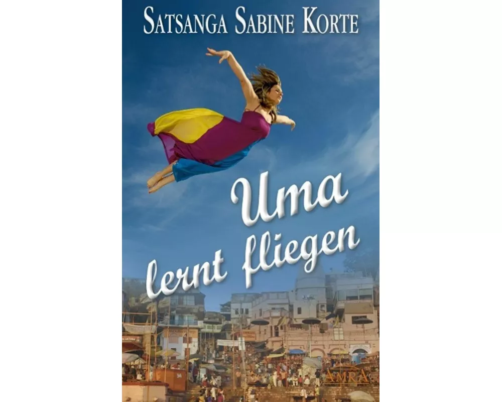 Uma lernt fliegen. Grenzenloser Mut zum Glücklichsein