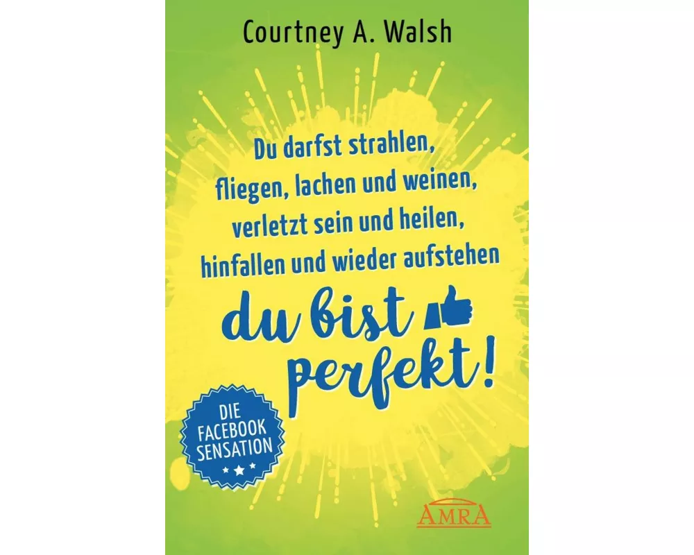 Du darfst strahlen, fliegen, lachen und weinen, verletzt sein und heilen, hinfallen und wieder aufstehen – DU BIST PERFEKT!
