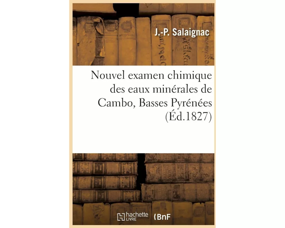 Nouvel Examen Chimique Des Eaux Minérales de Cambo Basses Pyrénées