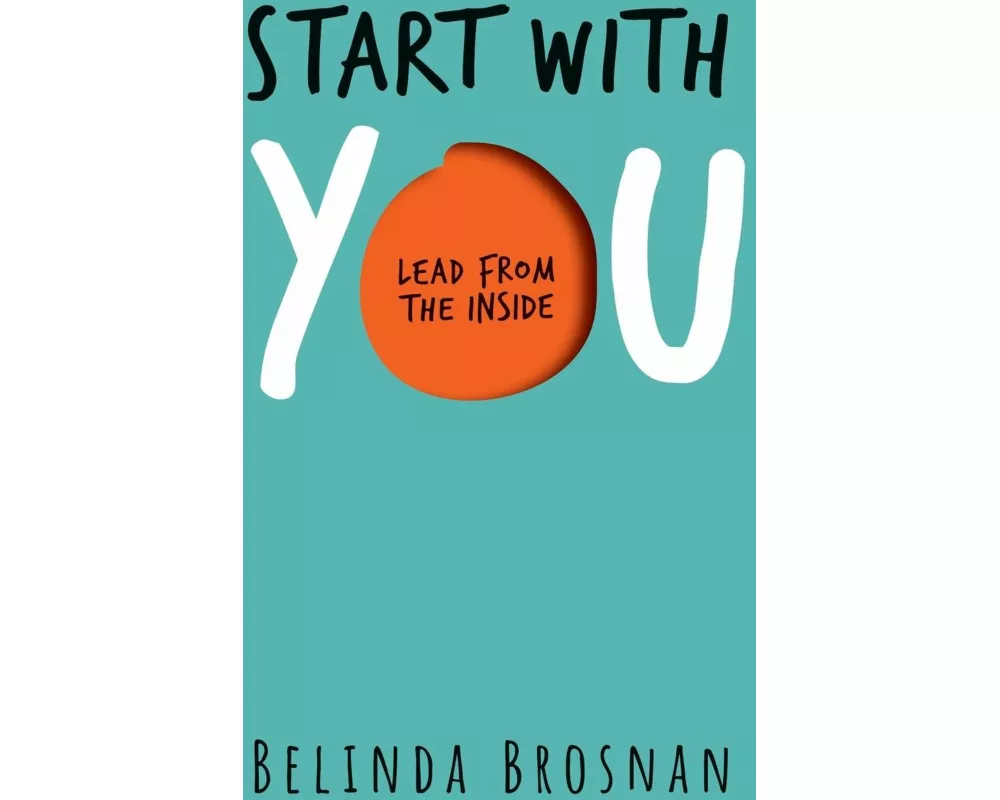 Start with You: Lead from the Inside