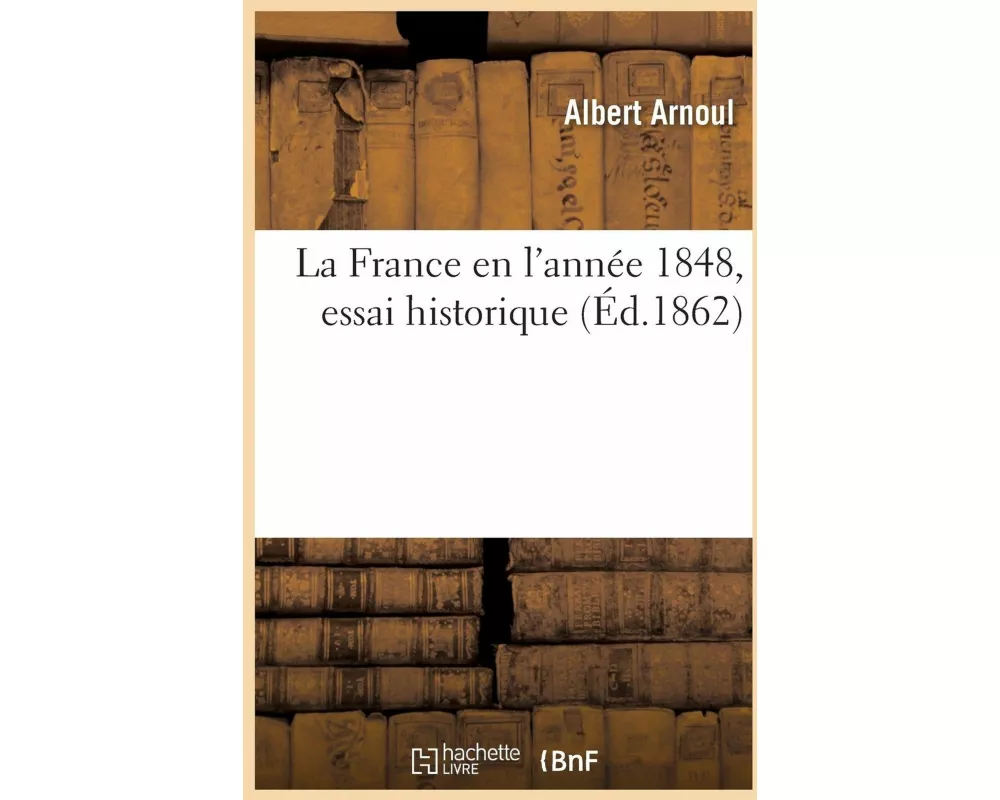 La France en l'année 1848, essai historique