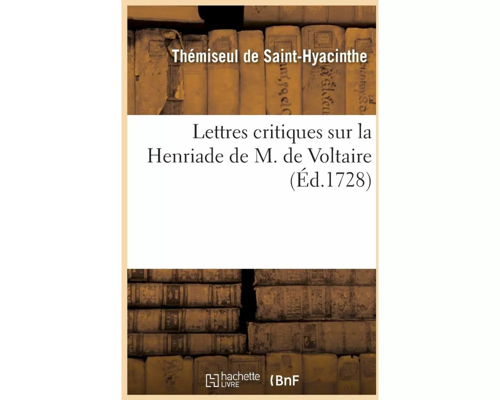 Lettres critiques sur la Henriade de M. de Voltaire