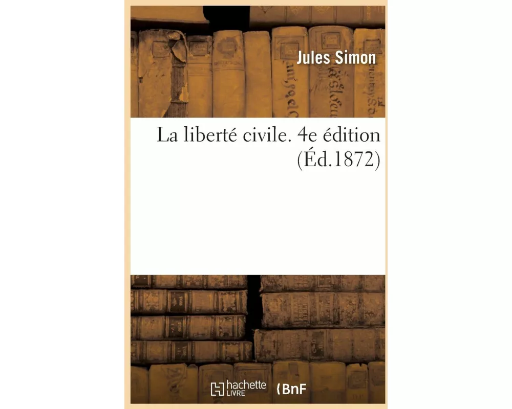 La liberté civile. 4e édition