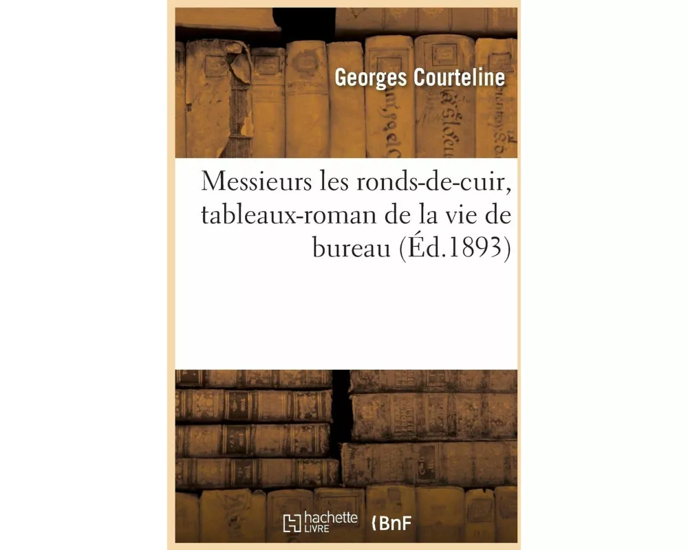 Messieurs les ronds-de-cuir, tableaux-roman de la vie de bureau