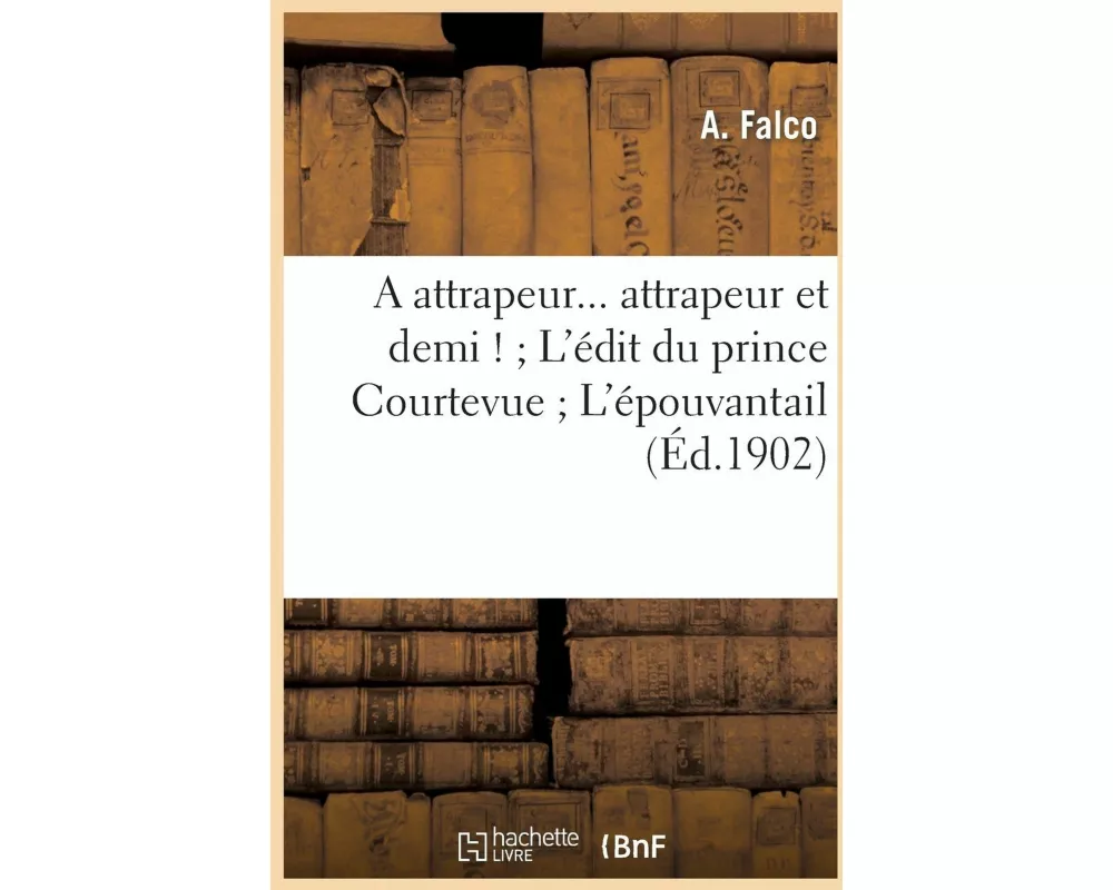 A Attrapeur... Attrapeur Et Demi ! l'Édit Du Prince Courtevue l'Épouvantail