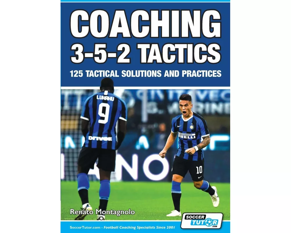 Coaching 3-5-2 Tactics - 125 Tactical Solutions & Practices