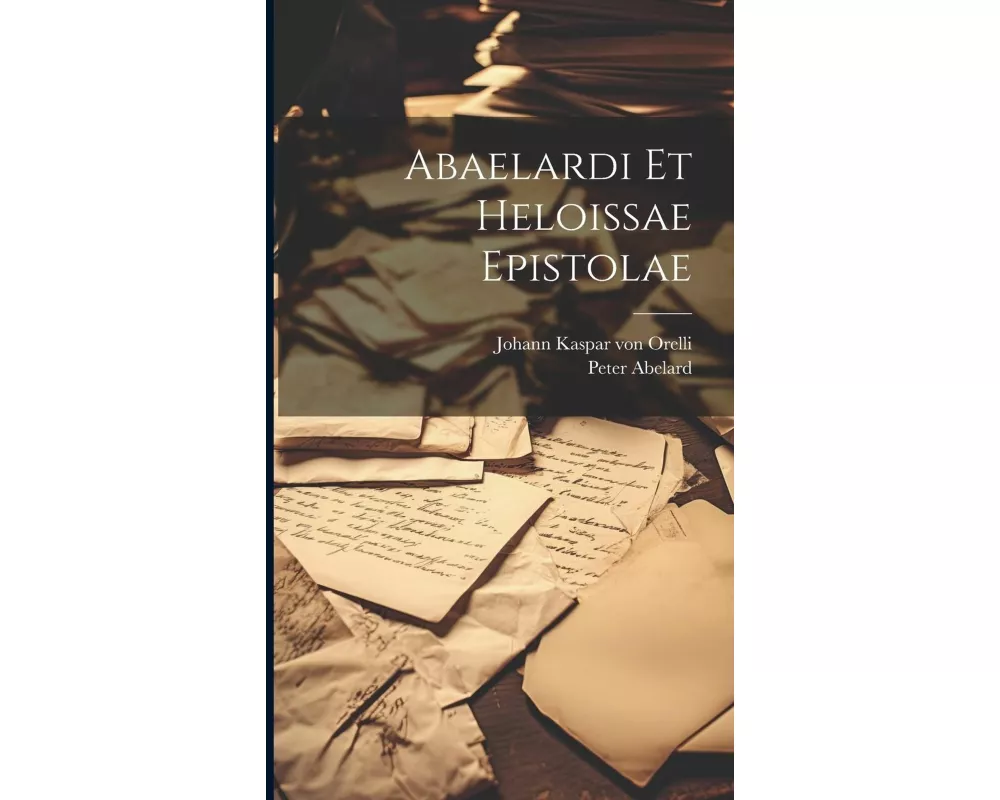 Abaelardi Et Heloissae Epistolae