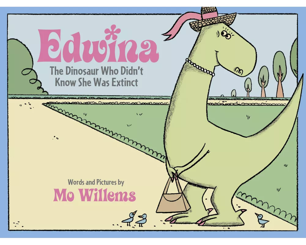 Edwina, the Dinosaur Who Didn't Know She Was Extinct