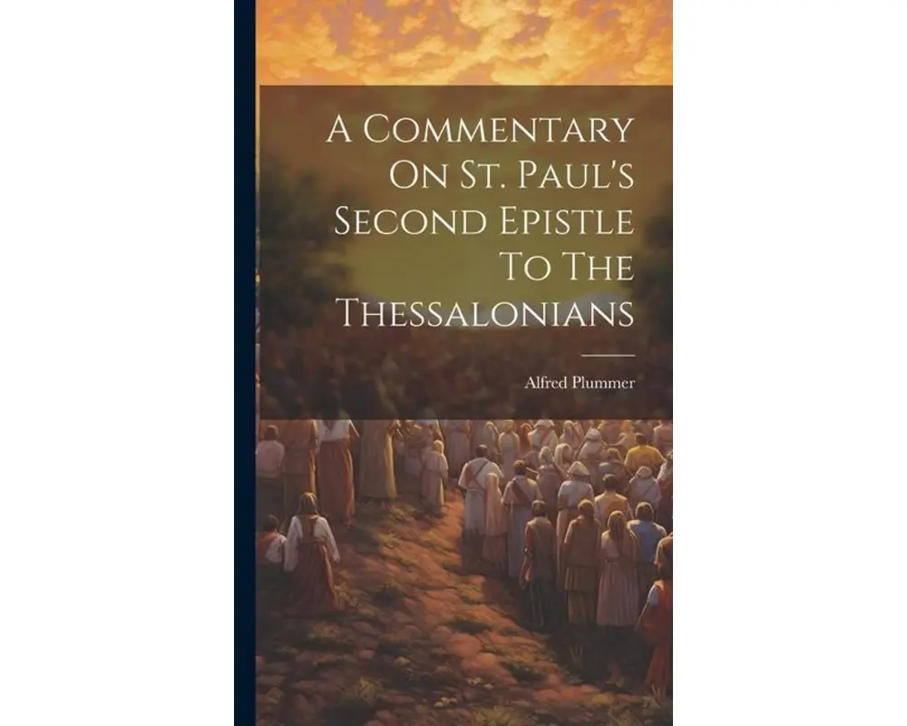 A Commentary On St. Paul's Second Epistle To The Thessalonians