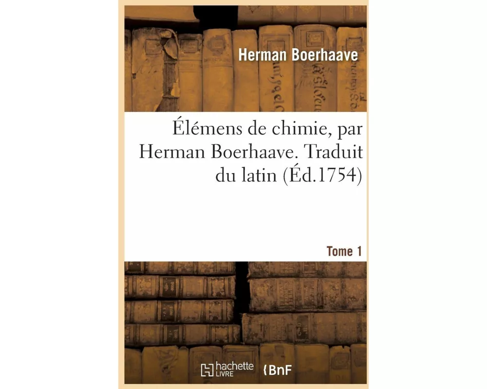 Élémens de chimie. Traduit du latin. Tome 1