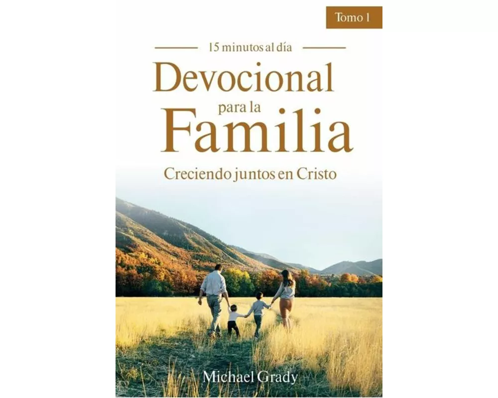 Devocional Para La Familia: Creciendo Juntos Con Cristo - Tomo 1 (Making God Part of Your Family Vol. 1)