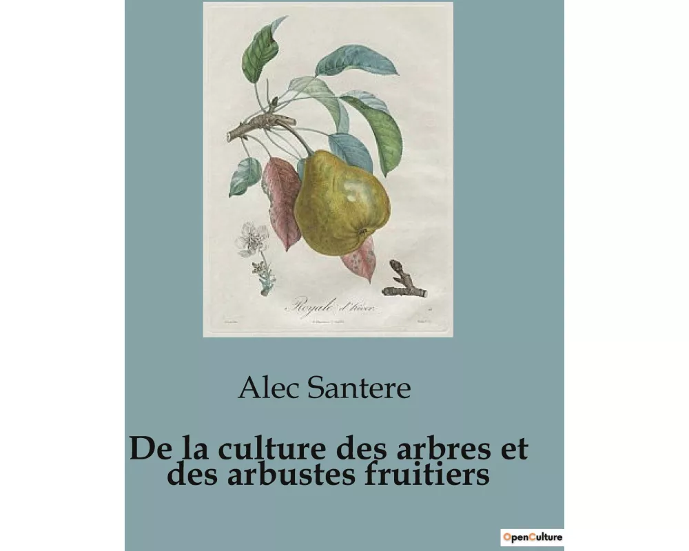 De la culture des arbres et des arbustes fruitiers