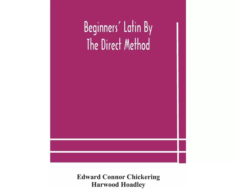 Beginners' Latin by the direct method