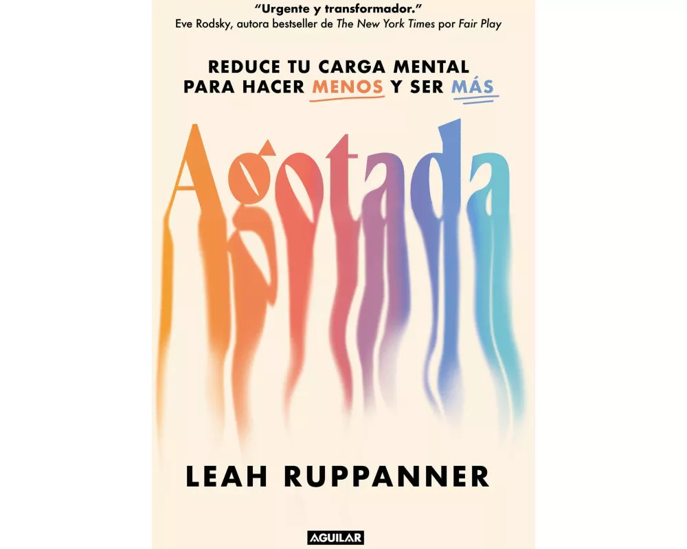 Agotada / Drained: Reduce Your Mental Load to Do Less and Be More