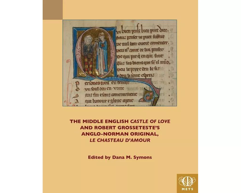 The Middle English 'Castle of Love' and Robert Grosseteste's Anglo-Norman Original, 'Le Chasteau d'amour'
